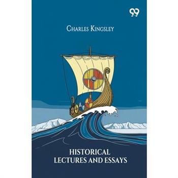 Historical Lectures And Essays