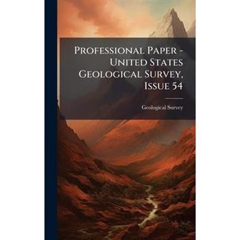 Professional Paper - United States Geological Survey, Issue 54