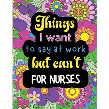 Things I want to say at work but can’t for nurses