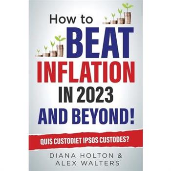 How To Beat Inflation in 2023 And Beyond!