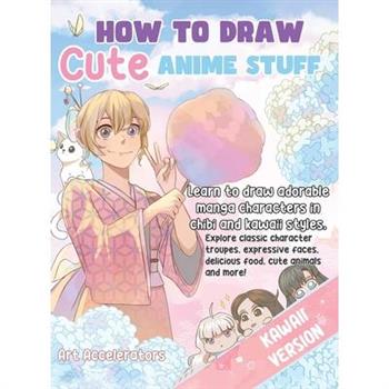 How to Draw Cute Anime Stuff