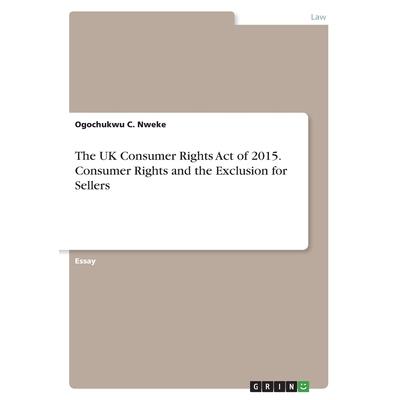 The UK Consumer Rights Act of 2015. Consumer Rights and the Exclusion for Sellers
