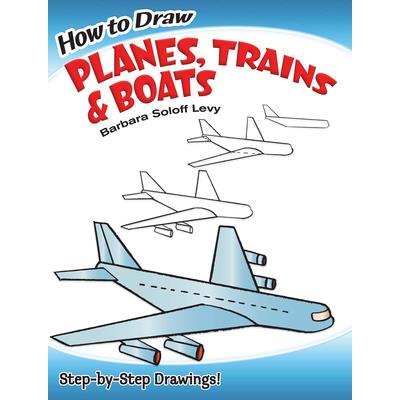 How to Draw Planes, Trains and Boats
