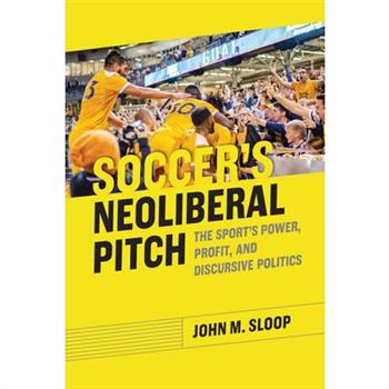 Soccer’s Neoliberal Pitch