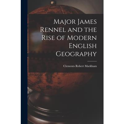 Major James Rennel and the Rise of Modern English Geography