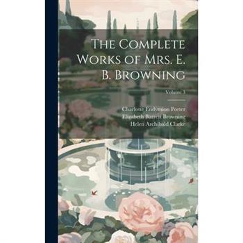 The Complete Works of Mrs. E. B. Browning; Volume 3