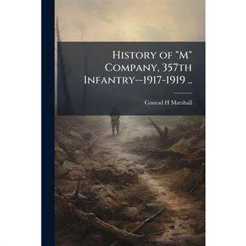 History of "M" Company, 357th Infantry--1917-1919 ..