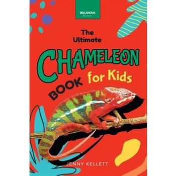 Chameleons The Ultimate Chameleon Book for Kids