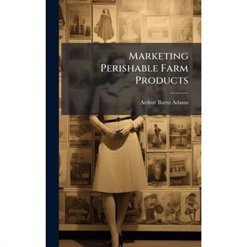 Marketing Perishable Farm Products