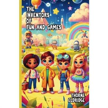 The Inventors of Fun and Games