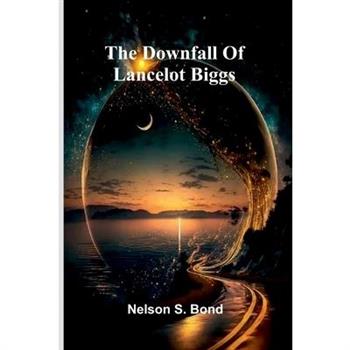 The Downfall Of Lancelot Biggs