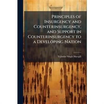 Principles of Insurgency and Counterinsurgency, and Support in Counterinsurgency to a Developing Nation