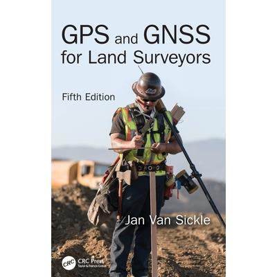 GPS and GNSS for Land Surveyors, Fifth Edition