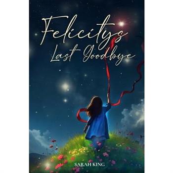 Felicity's Last Goodbye