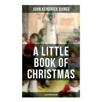 A Little Book of Christmas (Illustrated Edition)