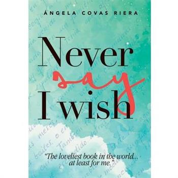 Never say I whish