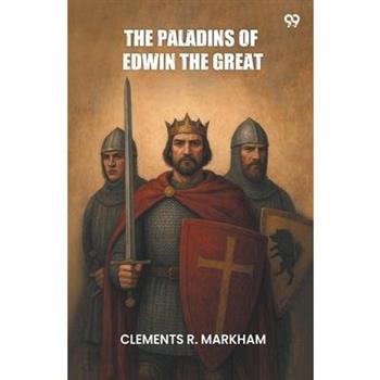 The Paladins Of Edwin The Great