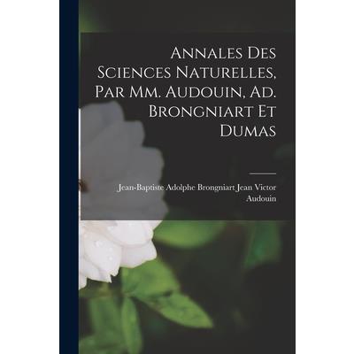 Annales des Sciences Naturelles, par mm. Audouin, Ad. Brongniart et Dumas