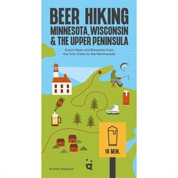 Beer Hiking Minnesota, Wisconsin & the Upper Peninsula