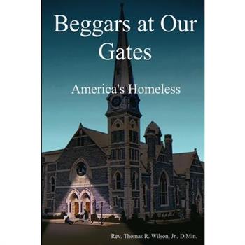 Beggars at Our Gates, America’s Homeless