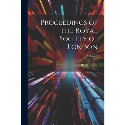 Proceedings of the Royal Society of London; Volume 7