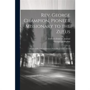 Rev. George Champion, Pioneer Missionary to the Zulus