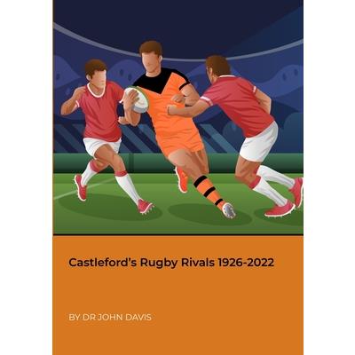 Castleford's Rugby Rivals 1926-2022