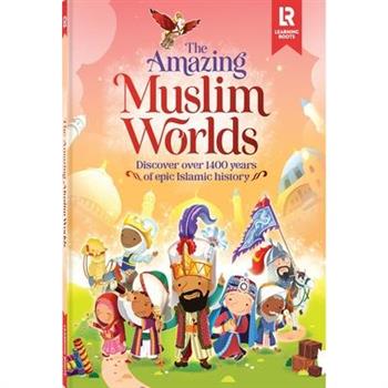 The Amazing Muslim Worlds