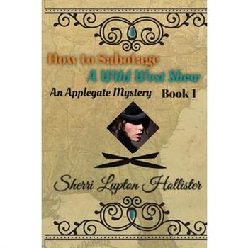 How to Sabotage a Wild West Show