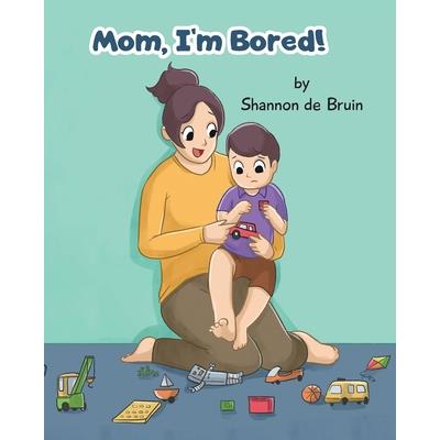 Mom, I'm bored!