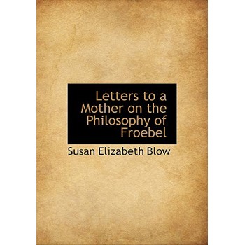 Letters to a Mother on the Philosophy of Froebel