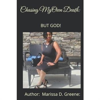 Chasing My Own Death, But God!