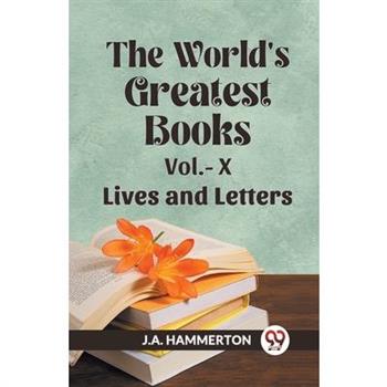 The World’s Greatest Books Vol.- X Lives and Letters