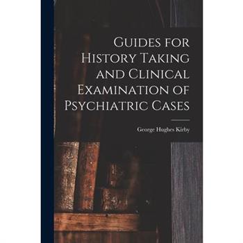 Guides for History Taking and Clinical Examination of Psychiatric Cases