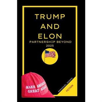 Trump and Elon Musk Partnership Beyond 2025