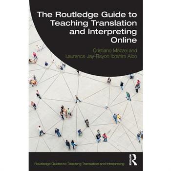 The Routledge Guide to Teaching Translation and Interpreting Online