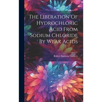 The Liberation Of Hydrochloric Acid From Sodium Chloride By Weak Acids