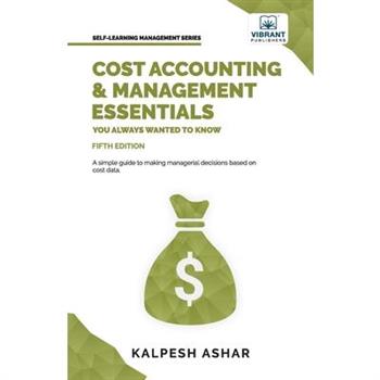 Cost Accounting and Management Essentials You Always Wanted To Know