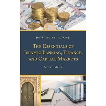 The Essentials of Islamic Banking, Finance, and Capital Markets