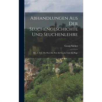 Abhandlungen Aus Der Seuchengeschichte Und Seuchenlehre