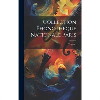 Collection Phonotheque Nationale Paris; Volume I