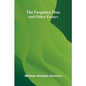 The Forgotten Man, and Other Essays