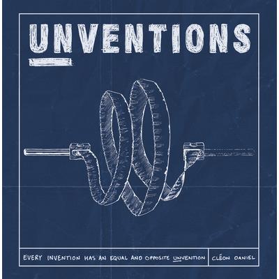 Unventions: Every Invention Has an Equal and Opposite Unvention
