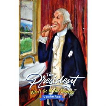 The President Won’t Go to the Dentist