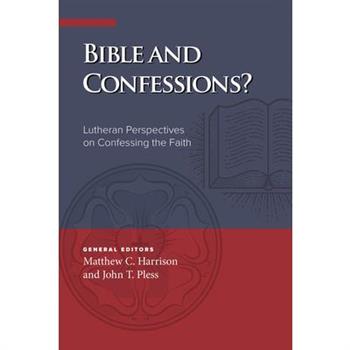 Bible and Confessions? Lutheran Perspectives on Confessing the Faith