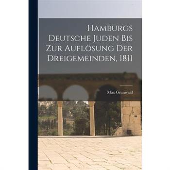 Hamburgs Deutsche Juden Bis Zur Aufl繹sung Der Dreigemeinden, 1811