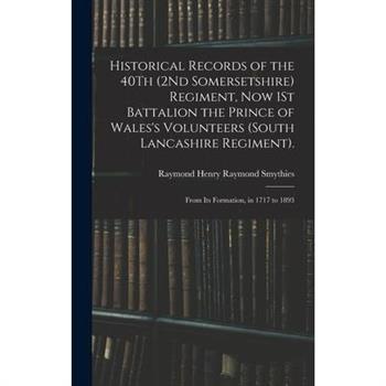 Historical Records of the 40Th (2Nd Somersetshire) Regiment, Now 1St Battalion the Prince of Wales's Volunteers (South Lancashire Regiment).