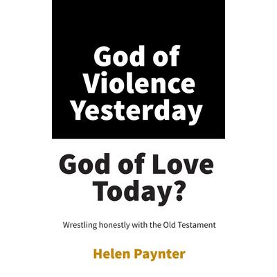 God of Violence Yesterday, God of Love Today?