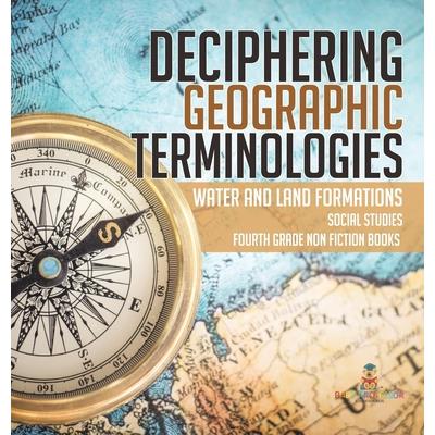Deciphering Geographic Terminologies Water and Land Formations Social Studies Third Grade Non Fiction Books