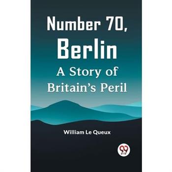 Number 70, Berlin A Story Of Britain's Peril